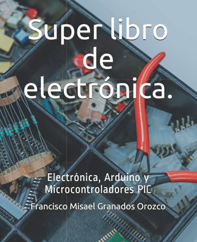 Livro de Super Eletrônica: Eletrônica, Arduino e Microcontroladores PIC